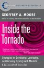 Inside the Tornado: Strategies for Developing, Leveraging, and Surviving Hypergrowth Markets By Geoffrey A. Moore Cover Image