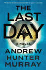 The Last Day: A Novel By Andrew Hunter Murray Cover Image