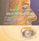 Surgical Anatomy Around the Orbit: The System of Zones: A Continuation of Surgical Anatomy of the Orbit by Barry M. Zide and Glenn W. Jelks (Includes CD-ROM) Cover Image