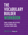 The Vocabulary Builder Workbook: Simple Lessons and Activities to Teach Yourself Over 1,400 Must-Know Words By Chris Lele, Magoosh Cover Image