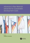 Advances in Raw Material Industries for Sustainable Development Goals By Vladimir Litvinenko (Editor) Cover Image