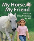 My Horse, My Friend: Hands-On TTouch Training for Kids Cover Image