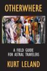 Otherwhere: A Field Guide for Astral Travelers Cover Image