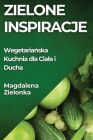 Zielone Inspiracje: Wegetariańska Kuchnia dla Ciala i Ducha Cover Image