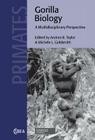Gorilla Biology (Cambridge Studies in Biological and Evolutionary Anthropolog #34) By Andrea B. Taylor (Editor), Michele L. Goldsmith (Editor) Cover Image