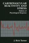 Cardiovascular Reactivity and Stress: Patterns of Physiological Response By J. Rick Turner Cover Image