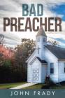 Bad Preacher By John Frady Cover Image