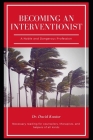 Becoming an Interventionist: A Noble and Dangerous Profession By B. C. Husleton, Jane Wheeler (Editor), Kaitlyn Moore (Editor) Cover Image