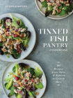 Tinned Fish Pantry Cookbook: 100 Recipes from Tuna and Salmon to Crab and More By Susan Sampson Cover Image