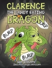 Clarence the Candy Eating Dragon By Sue Walters, Dwight Nacaytuna (Illustrator) Cover Image