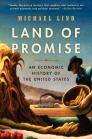 Land of Promise: An Economic History of the United States By Michael Lind Cover Image