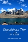 Organizing a Trip to Tibet: Travel Advice & Tips for Tibet: Tibetan Travel Guide and Tips By John Maceyko Cover Image