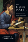 The Living Paul: An Introduction to the Apostle's Life and Thought By Anthony C. Thiselton Cover Image