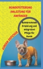 Hundefütterung Anleitung Für Anfänger: Bahnbrechende Ernährung und integrative Pflege für Hunde By Jurgen Depicker Cover Image