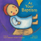 At Your Baptism By Carrie Steenwyk, John D. Witvliet, Linda Saport (Illustrator) Cover Image