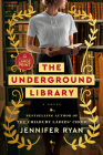 The Underground Library: A Novel By Jennifer Ryan Cover Image