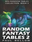 Random Fantasy Tables 2: Fantasy Role-Playing Ideas for Game Masters D100 By Litrpg Adventures, Paul Bellow Cover Image
