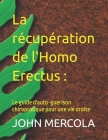 La récupération de l'Homo Erectus: Le guide d'auto-guérison chiropratique pour une vie droite Cover Image