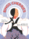 Bing's Cherries By Livia Blackburne, Julia Kuo (Illustrator) Cover Image
