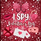 I Spy Valentine's Day: A Fun A to Z Guessing Game Book for 2-5 Year Olds - Fun & Interactive Picture Book for Preschoolers & Toddlers (Valent By Vltnkids Press Cover Image