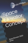 Space Elevator Concept: Space Elevator 2020 series By Linda Phillips Cover Image