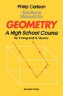 Solutions Manual for Geometry: A High School Course By Philip Carlson Cover Image