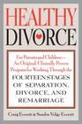 Healthy Divorce: For Parents and Children--An Original, Clinically Proven Program for Working Through the Fourteen Stages of Separation (For Parents and Children - An Original) By Sandra Volgy Everett, Craig Everett Cover Image