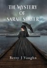 The Mystery of Sarah Slater By Betty J. Vaughn Cover Image