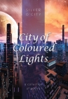 City of Coloured Lights By Silver O'City Cover Image