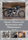 Classic Motorcycle Restoration and Maintenance By Nigel Clark Cover Image