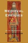 Medieval Effigies By Alex Naszados Cover Image