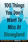 100 Things You Don't Want To Miss At Disneyland 2014 By Amanda Cody (Editor), Steven Myer (Illustrator), John Glass Cover Image