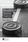 Situational Game Design By Brian Upton Cover Image