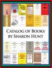 Catalog of Books by Sharon Hunt By Sharon Hunt Cover Image