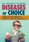 Diseases of Choice: Diseases of Choice Prevention, Diseases of Choice Control and Diseases of Choice Health Education By Kenneth Oyarebu, Dr Kenneth Oyarebu Cover Image