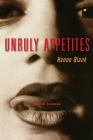 Unruly Appetites: Erotic Stories (Live Girls) By Hanne Blank Cover Image
