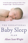 The Sensational Baby Sleep Plan By Alison Scott-Wright Cover Image