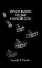 Space-Based Radar Handbook (Artech House Radar Library) By Leopold J. Cantafio Cover Image
