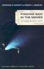 Finding God in the Movies: 33 Films of Reel Faith By Catherine M. Barsotti, Robert K. Johnston Cover Image