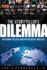The Storyteller's Dilemma: Overcoming the Challenges in the Digital Media Age Cover Image