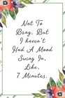 Not to brag, but I haven't had a mood swing in, like, 7 minutes.: Funny Sarcastic Office Gag Gifts For Coworkers Birthday, Christmas Holiday Gift, Sec Cover Image