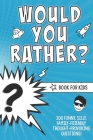 Would You Rather? Book for Kids: 200 Funny, Silly, Family-Friendly Thought-Provoking Questions Ice-Breakers and Conversation Starters - Great for a La Cover Image