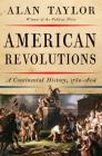 American Revolutions: A Continental History, 1750-1804 Cover Image
