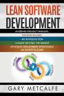 Lean Software Development: 3 Books in 1: Avoiding Project Mishaps: An Introduction+ a Guide Beyond the Basics+efficient Deployment Strategies: An Cover Image