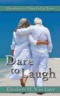 Dare to Laugh - Devotions for Those Full of Years By Van Liere Elizabeth Cover Image