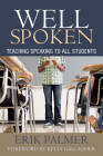 Well Spoken: Teaching Speaking to All Students By Erik Palmer Cover Image