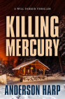 Killing Mercury (A Will Parker Thriller #3) By Anderson Harp Cover Image