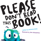 Please Don't Read This Book By Deanna Kizis, Sam Boughton (Illustrator) Cover Image