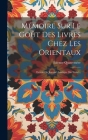 Mémoire Sur Le Goût Des Livres Chez Les Orientaux: Extrait Du Journal Asiatique (iiie Série)... By Étienne Quatremère Cover Image