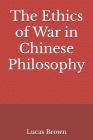 The Ethics of War in Chinese Philosophy Cover Image